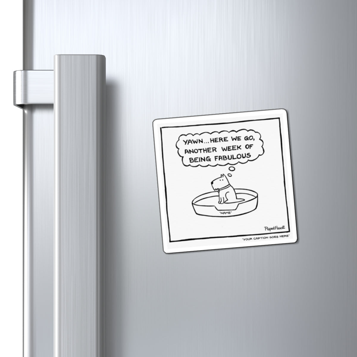 Another Week of Being Fabulous - Magnet