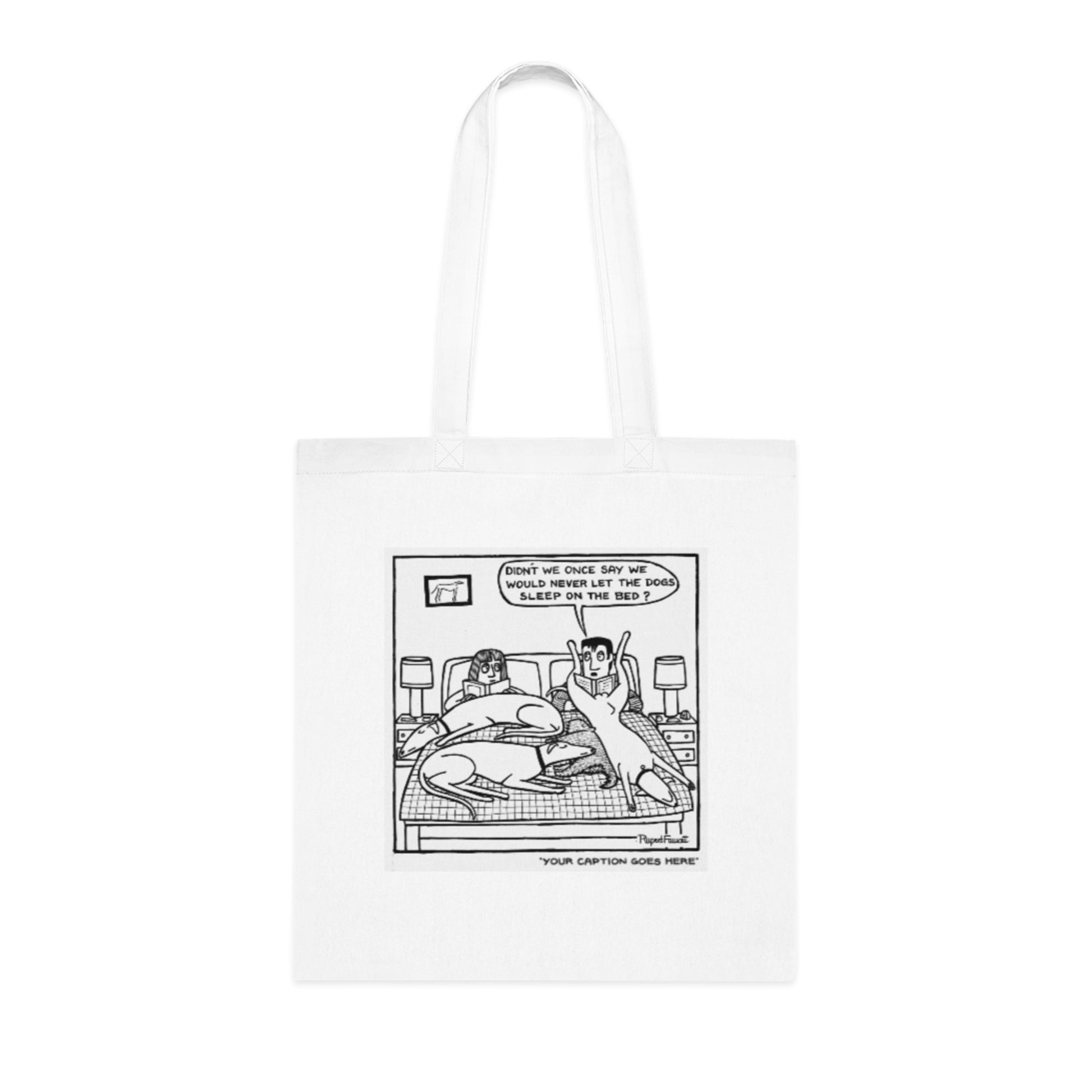 Didn't We Say We Would Never Let The Dogs Sleep On The Bed - Tote Bag