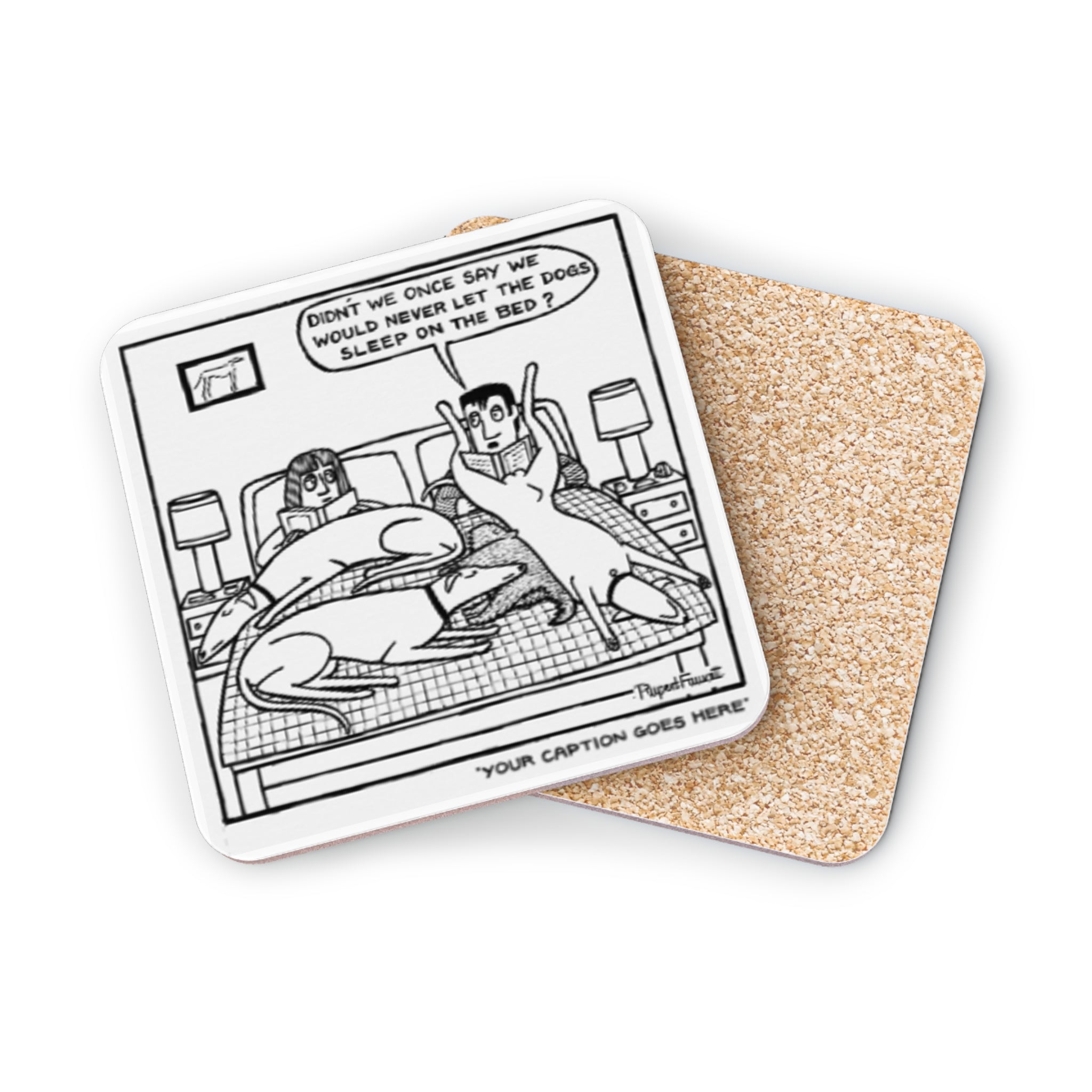 Didn't We Say We Would Never Let The Dogs Sleep On The Bed - Coaster