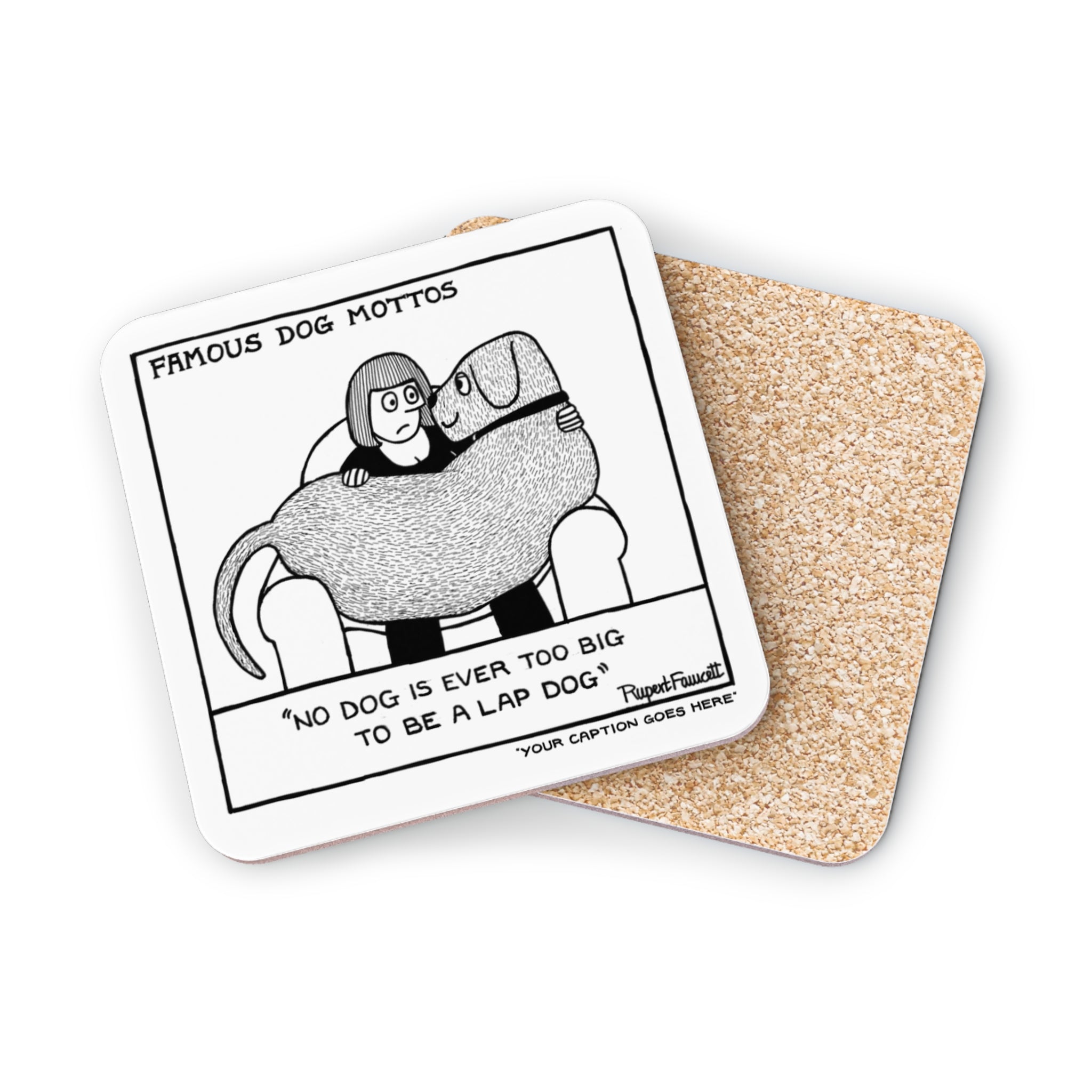 Famous Dog Mottos - Lap Dog - Coaster