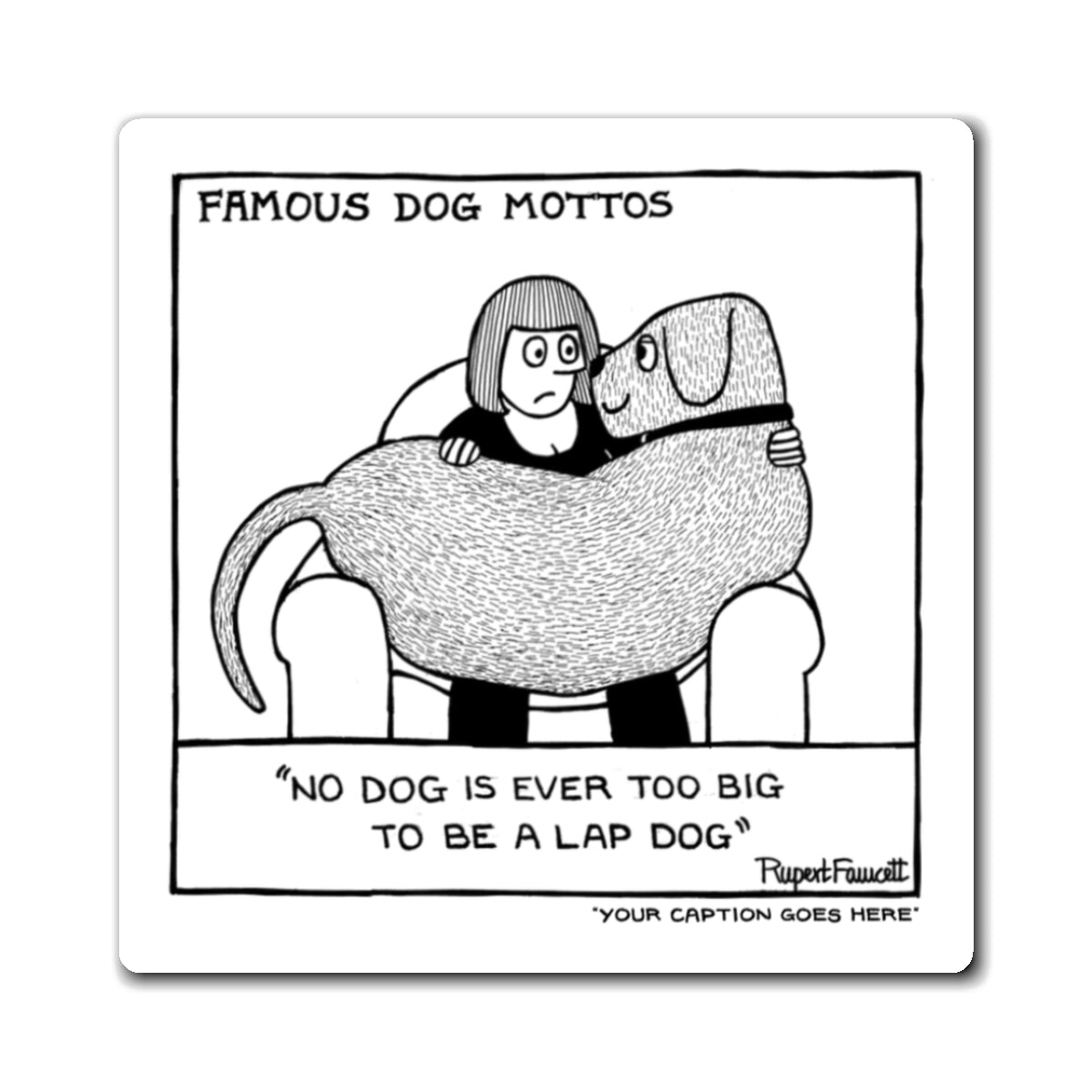 Famous Dog Mottos - Lap Dog - Magnets