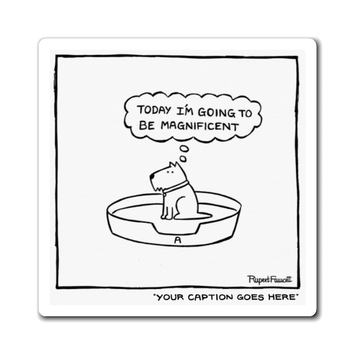 Today I'm Going to Be Magnificent - Magnet