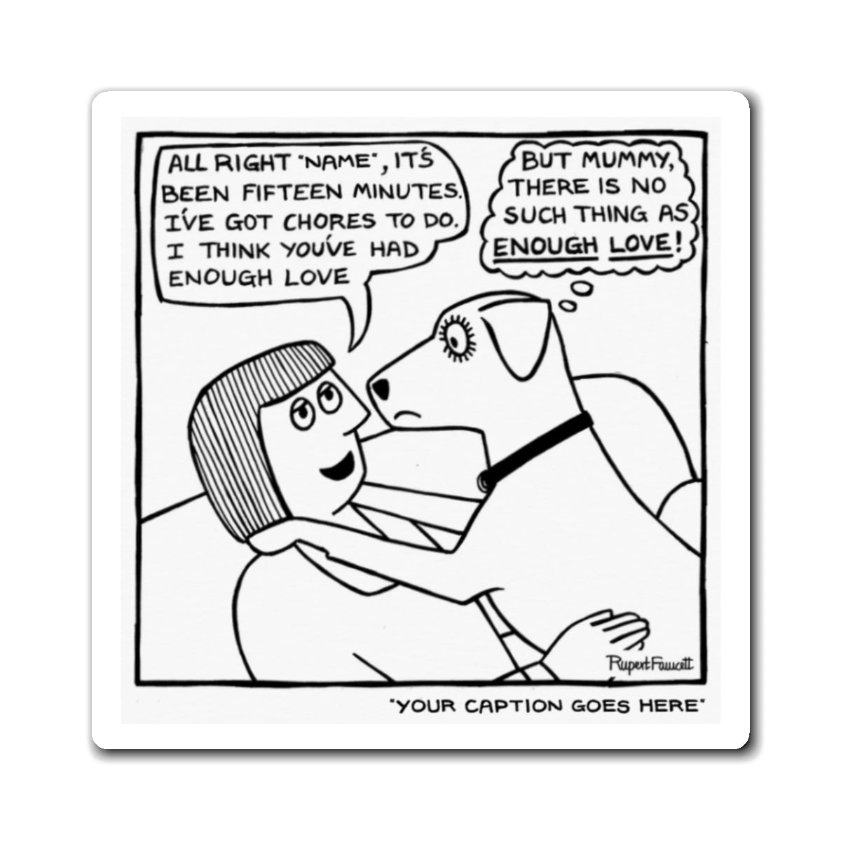 No Such Thing As Enough Love - Magnet