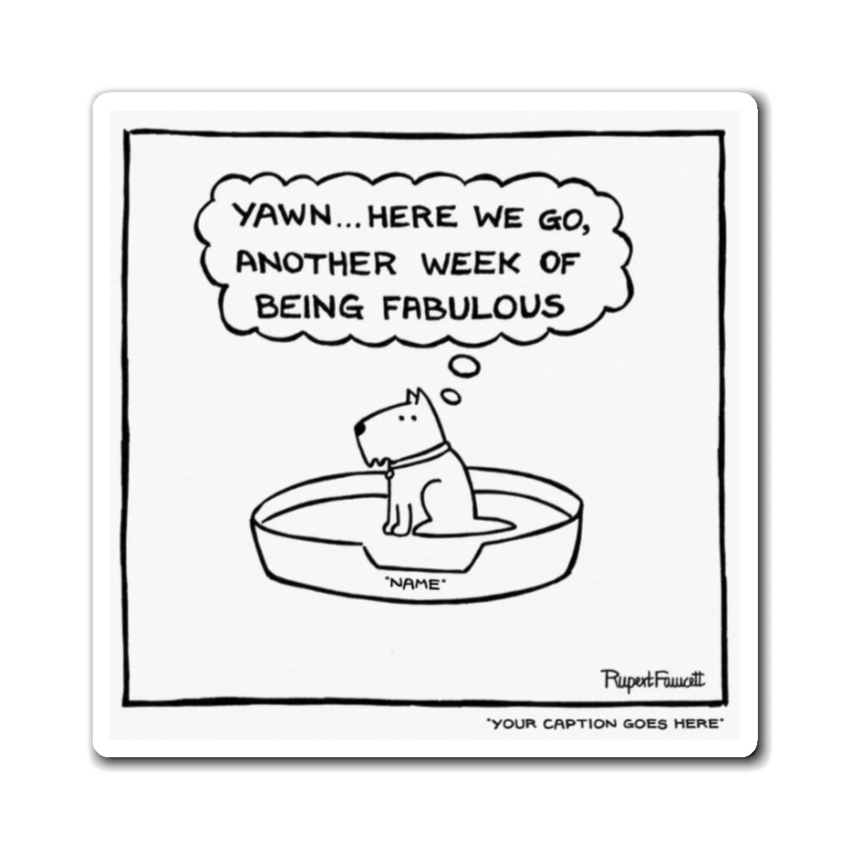 Another Week of Being Fabulous - Magnet