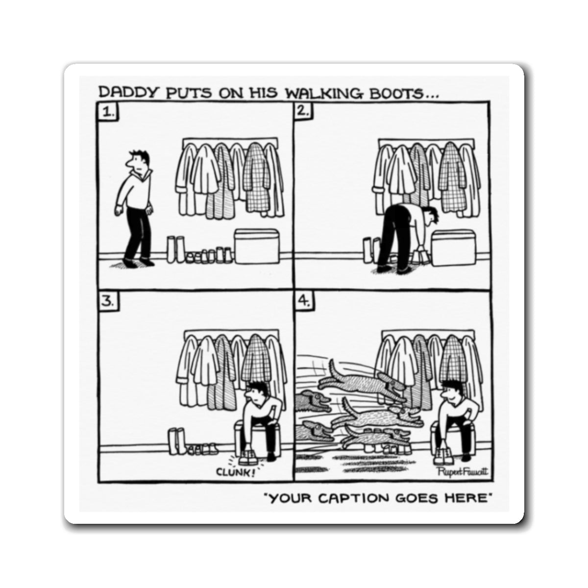 Daddy Puts On His Walking Boots - Magnet