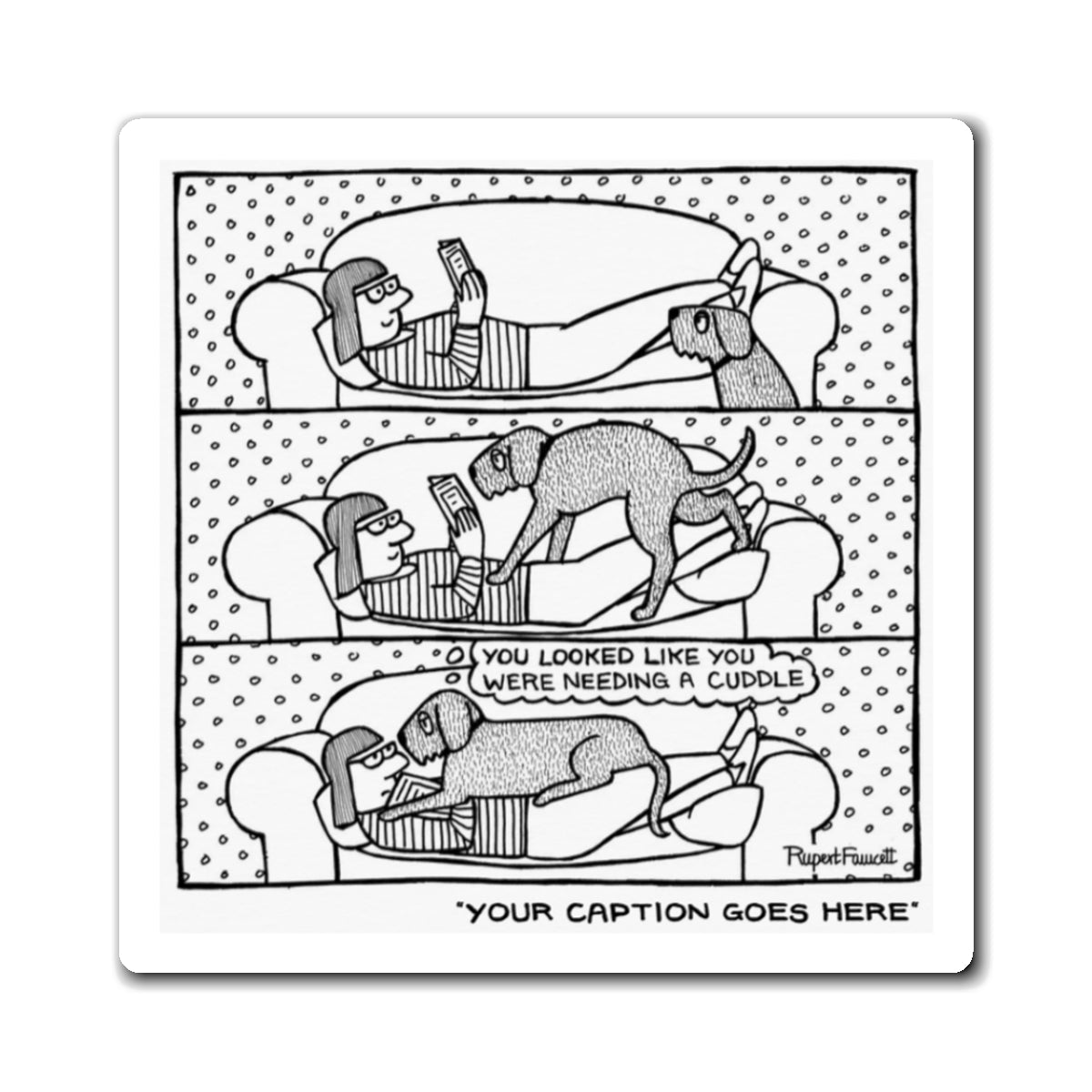 You Looked Like You Were Needing A Cuddle - Magnet