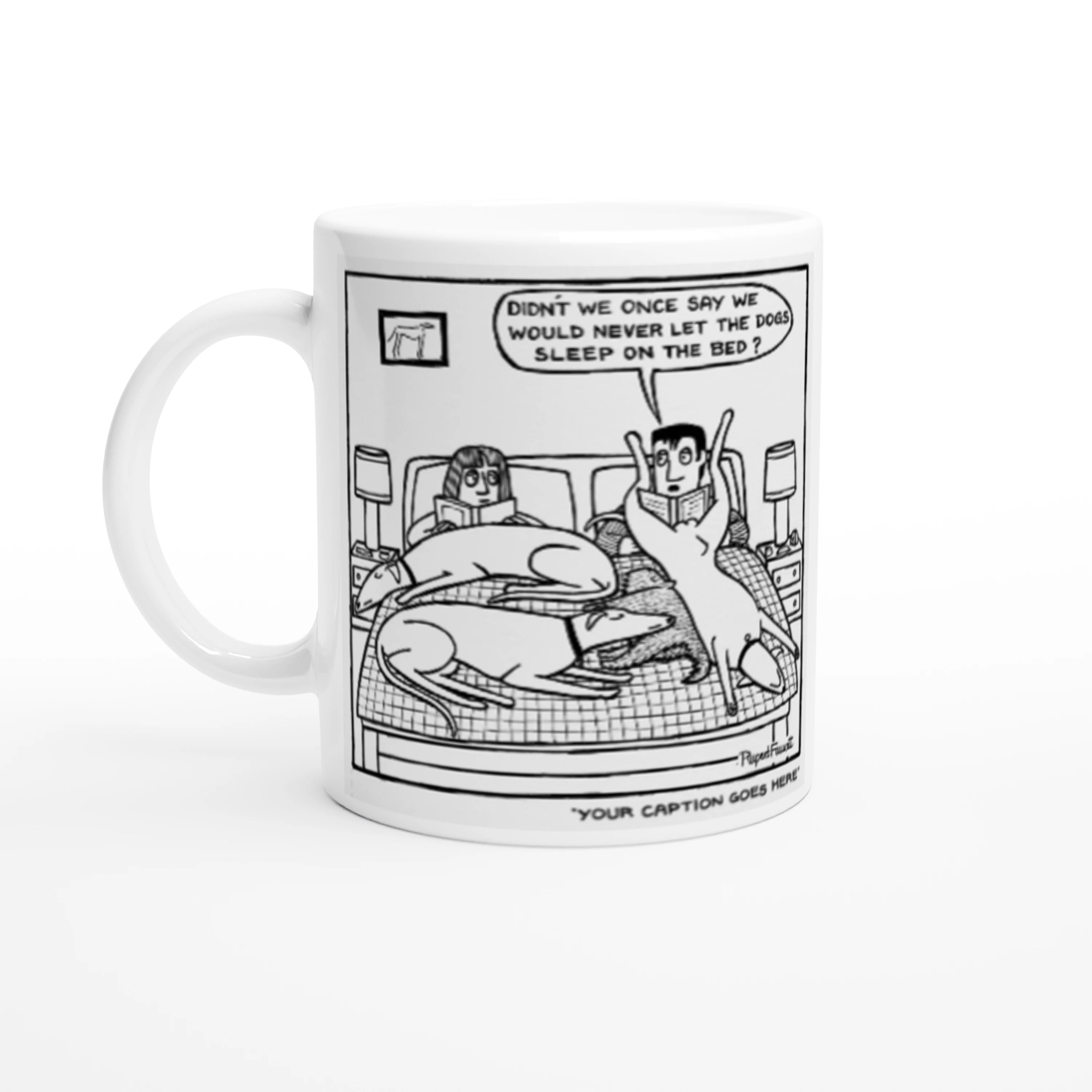 Didn't We Say We Would Never Let The Dogs Sleep On The Bed - Mug