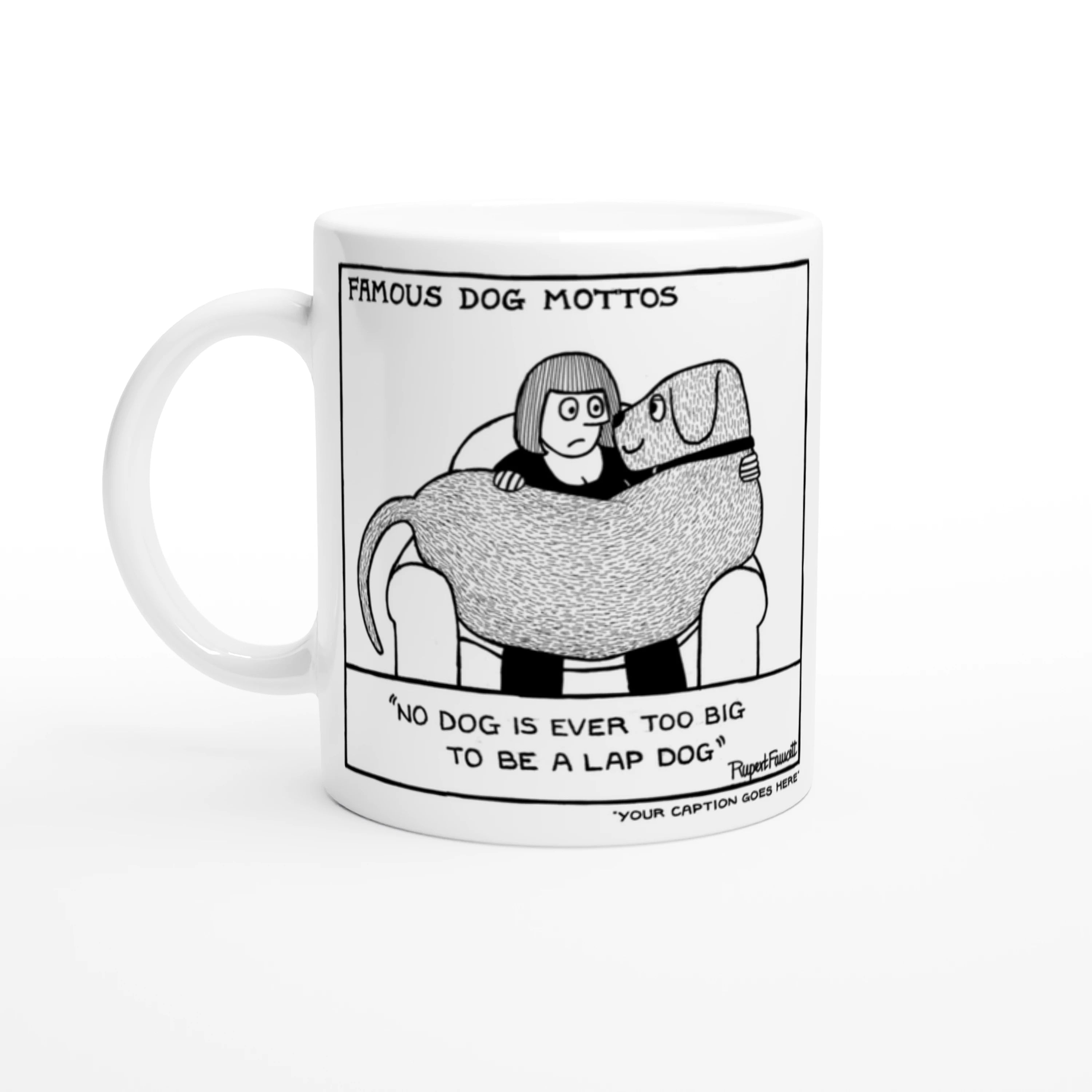 Famous Dog Mottos - Lap Dog - Mug