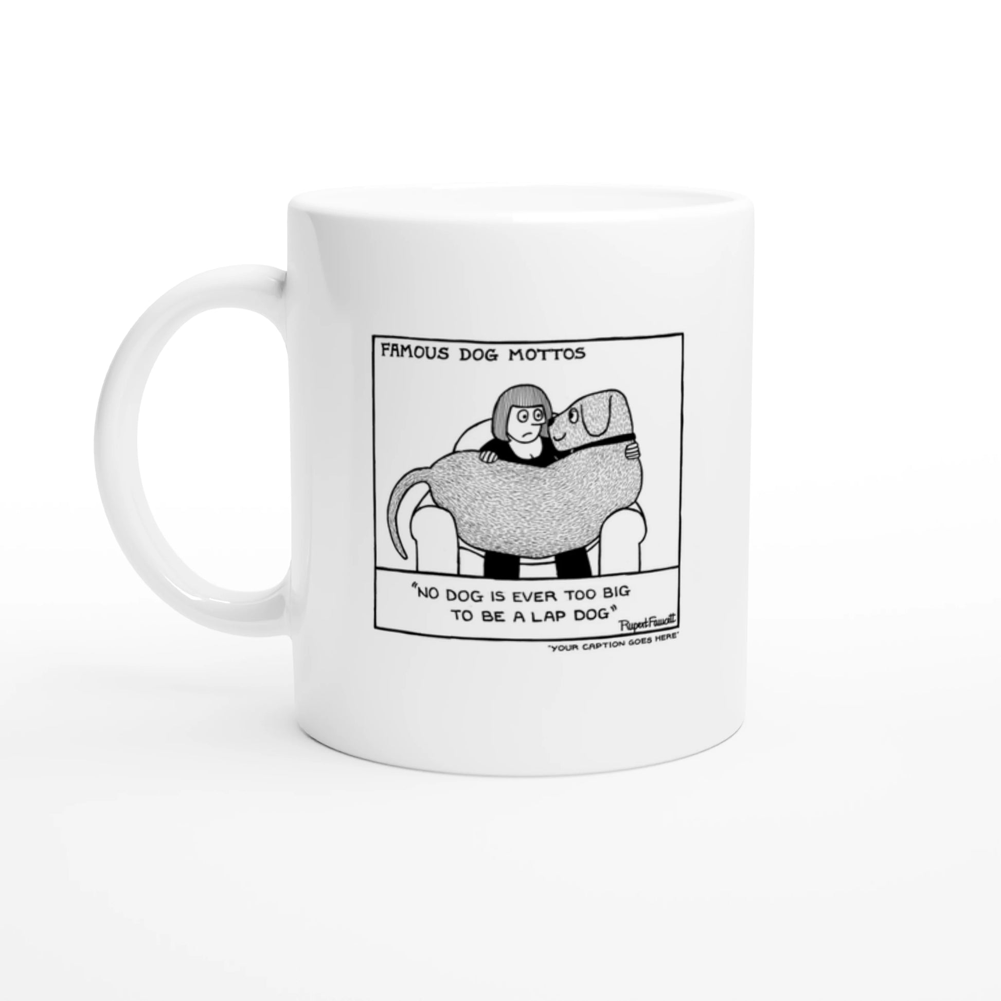 Famous Dog Mottos - Lap Dog - Mug