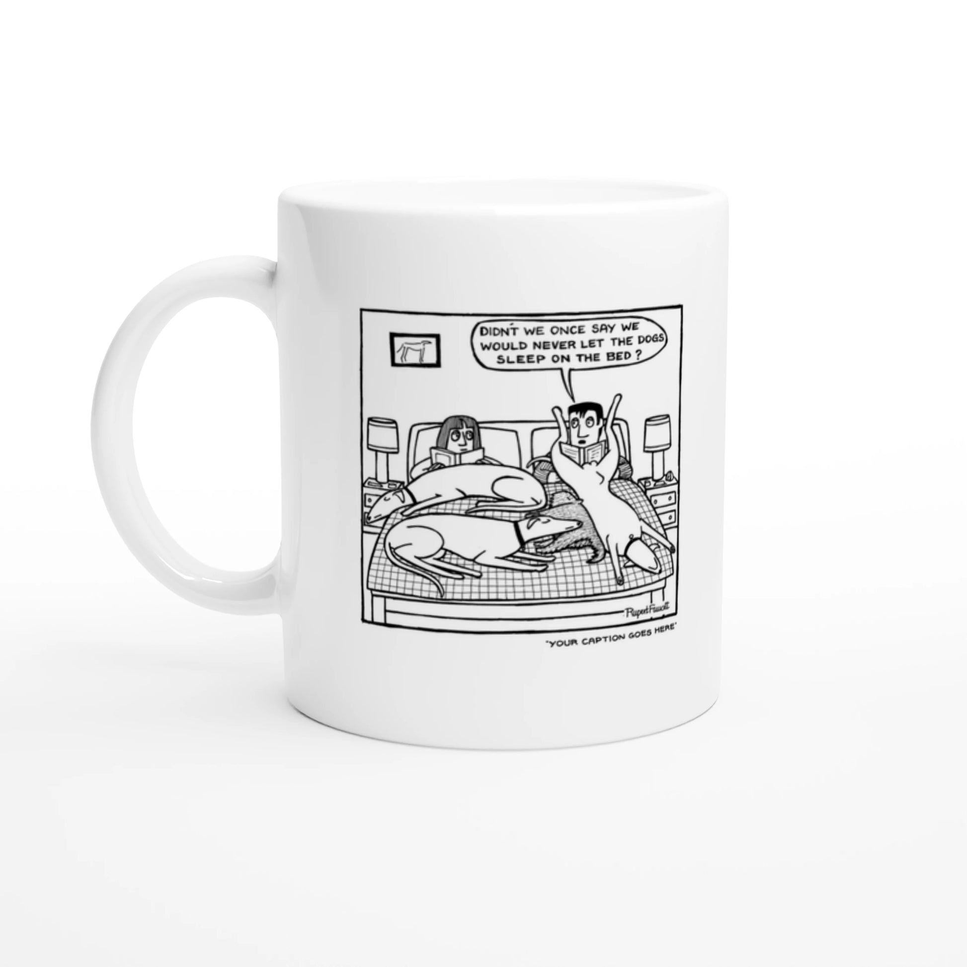 Didn't We Say We Would Never Let The Dogs Sleep On The Bed - Mug