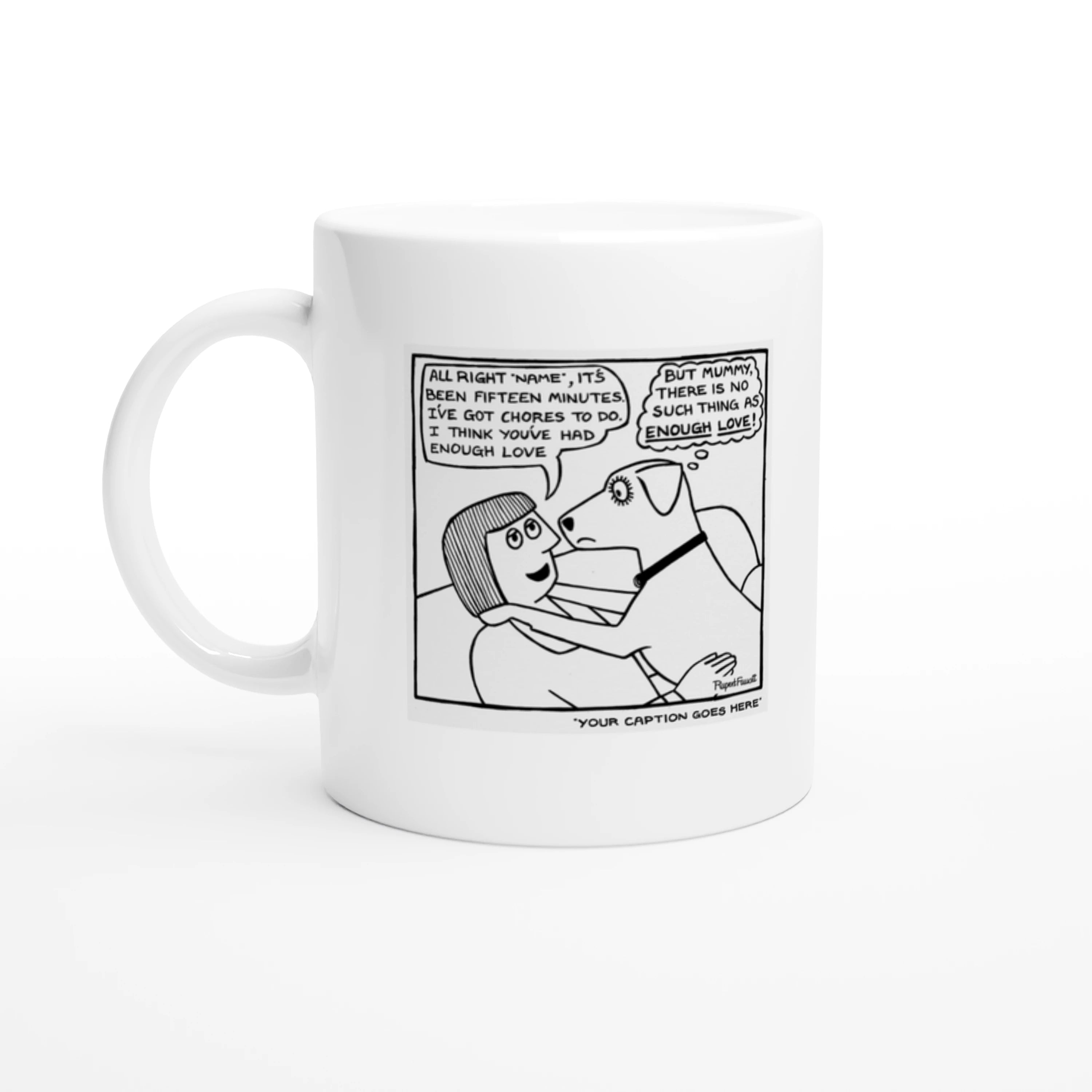 No Such Thing As Enough Love - Mug