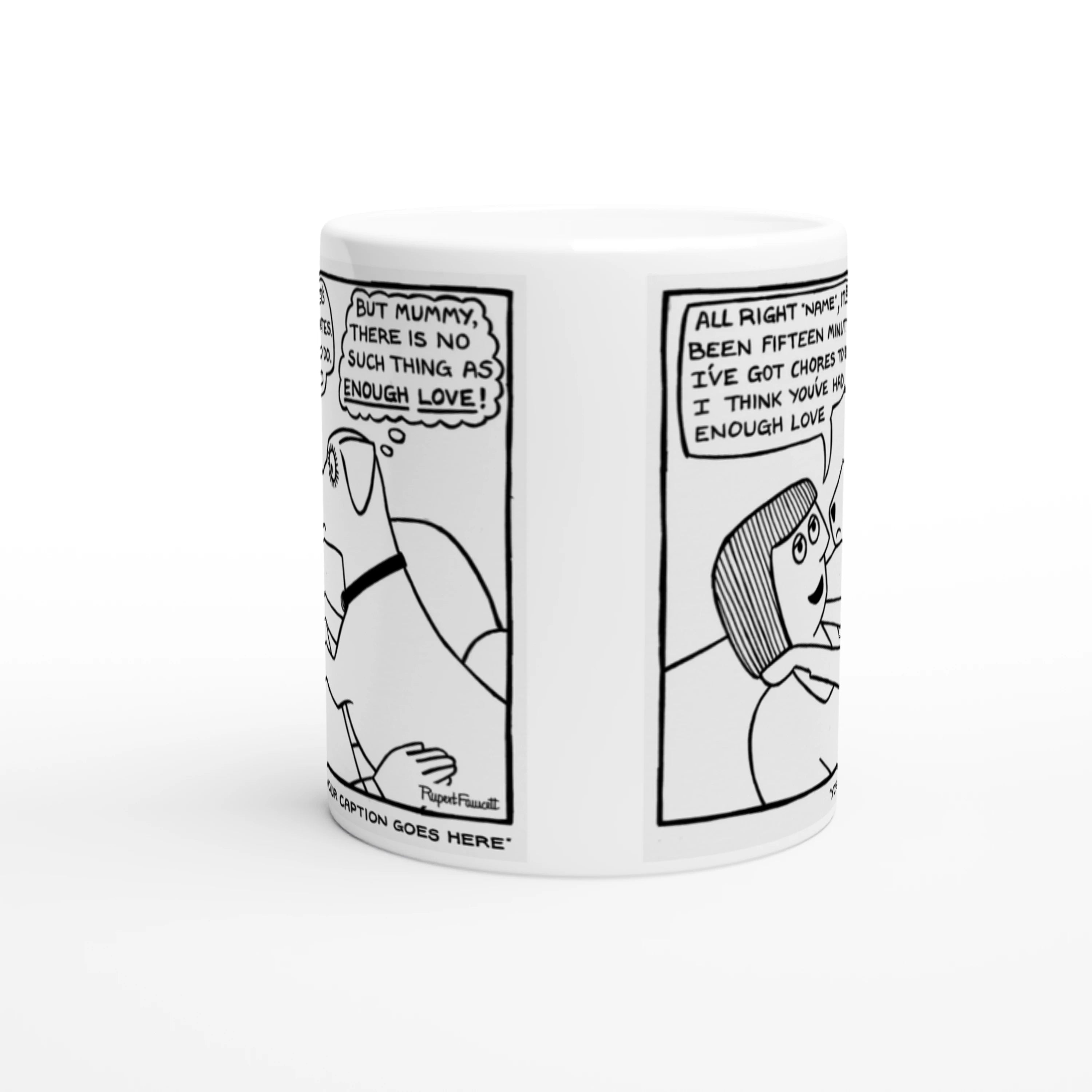No Such Thing As Enough Love - Mug