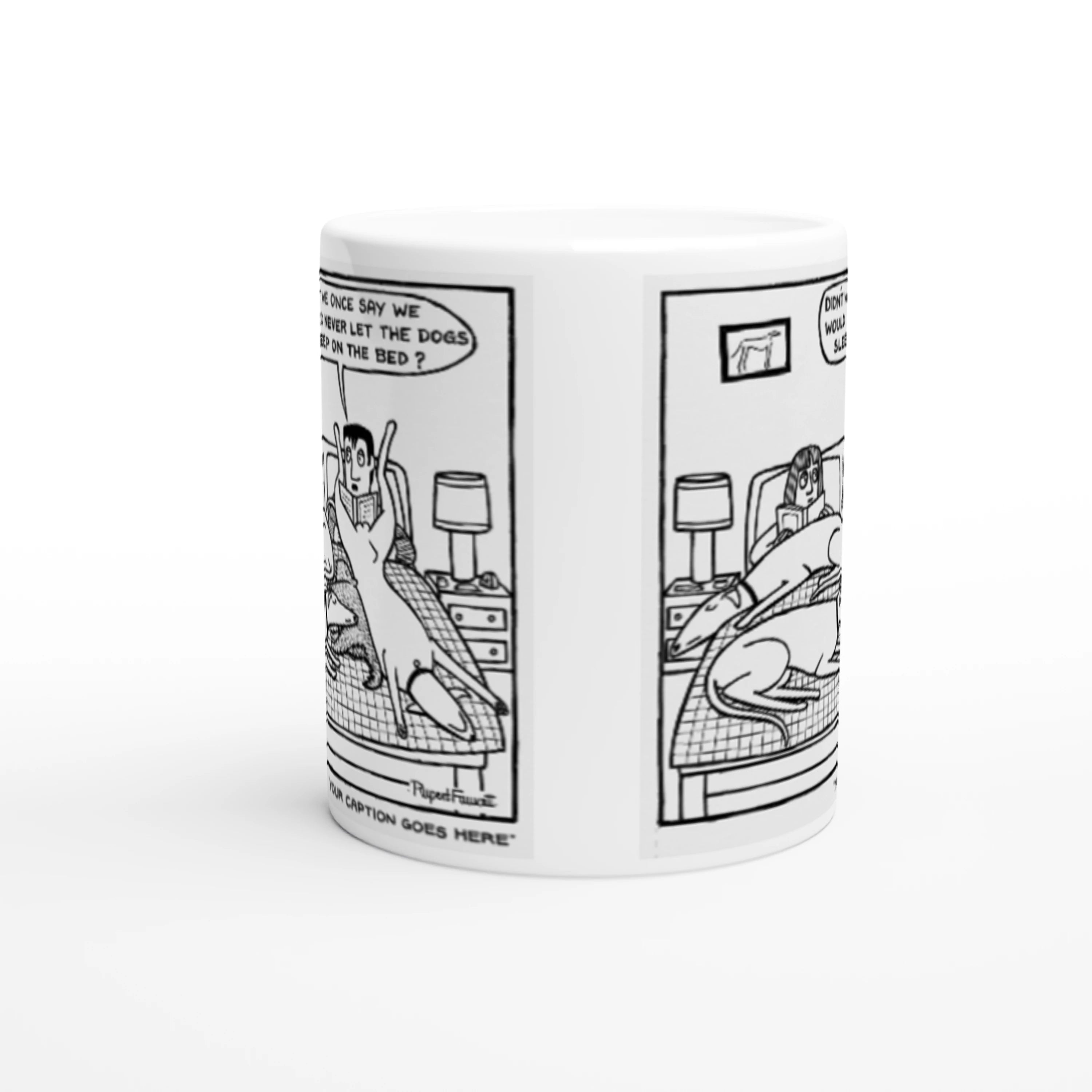 Didn't We Say We Would Never Let The Dogs Sleep On The Bed - Mug