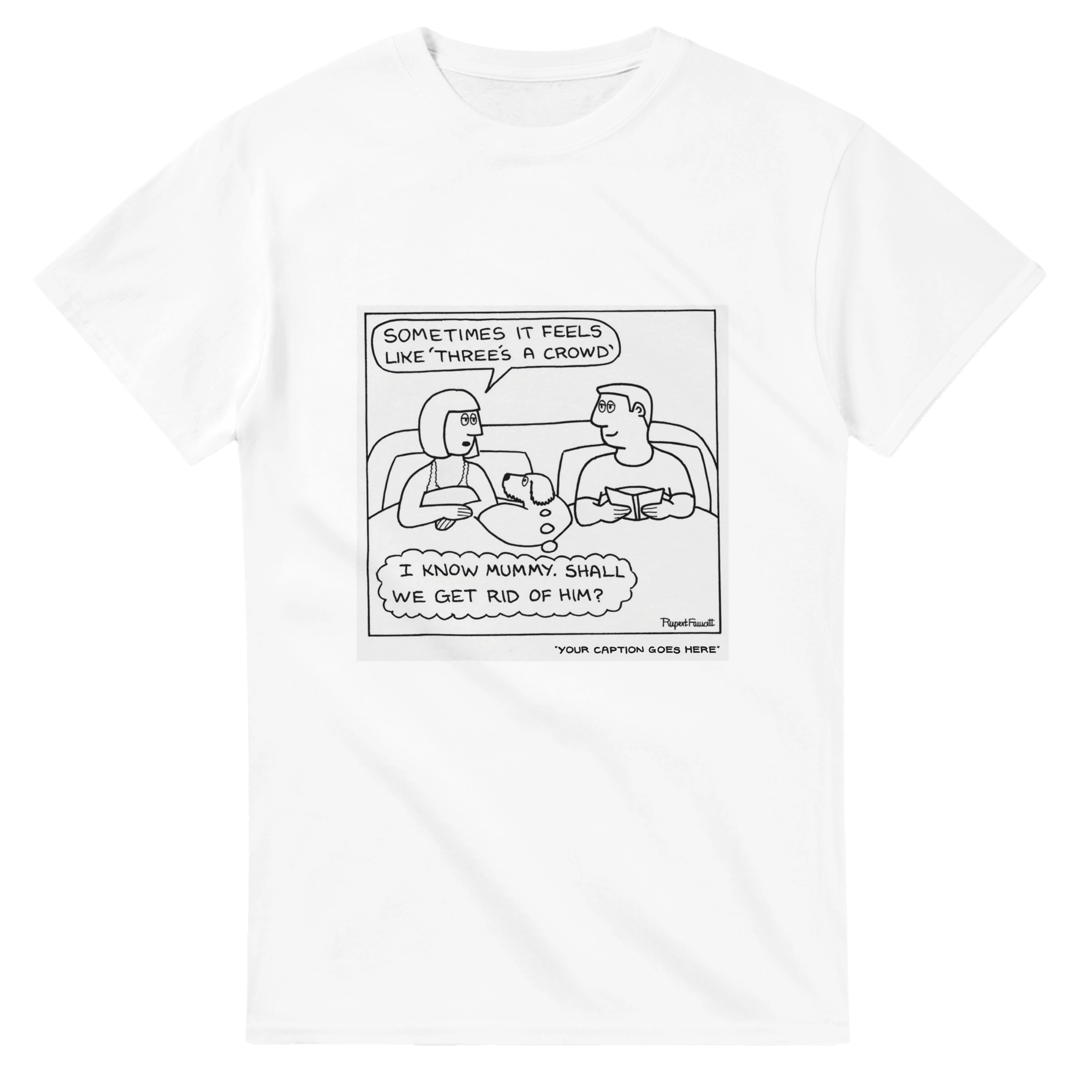 Three's a Crowd - T-Shirt