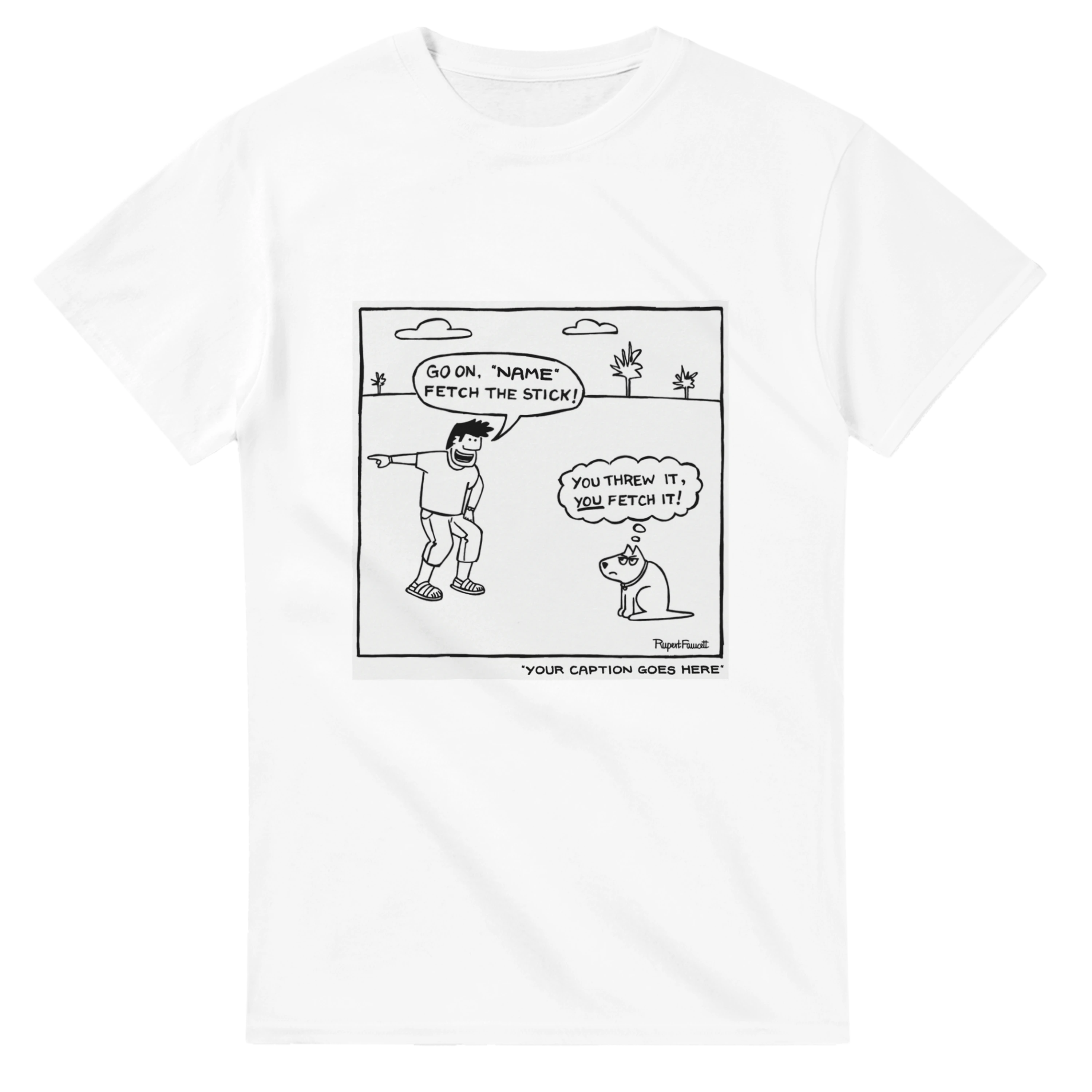You Threw It, You Fetch It - T-Shirt