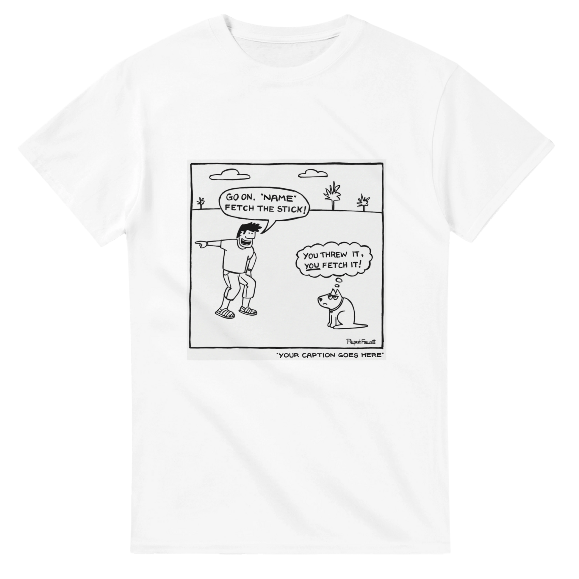 You Threw It, You Fetch It - T-Shirt