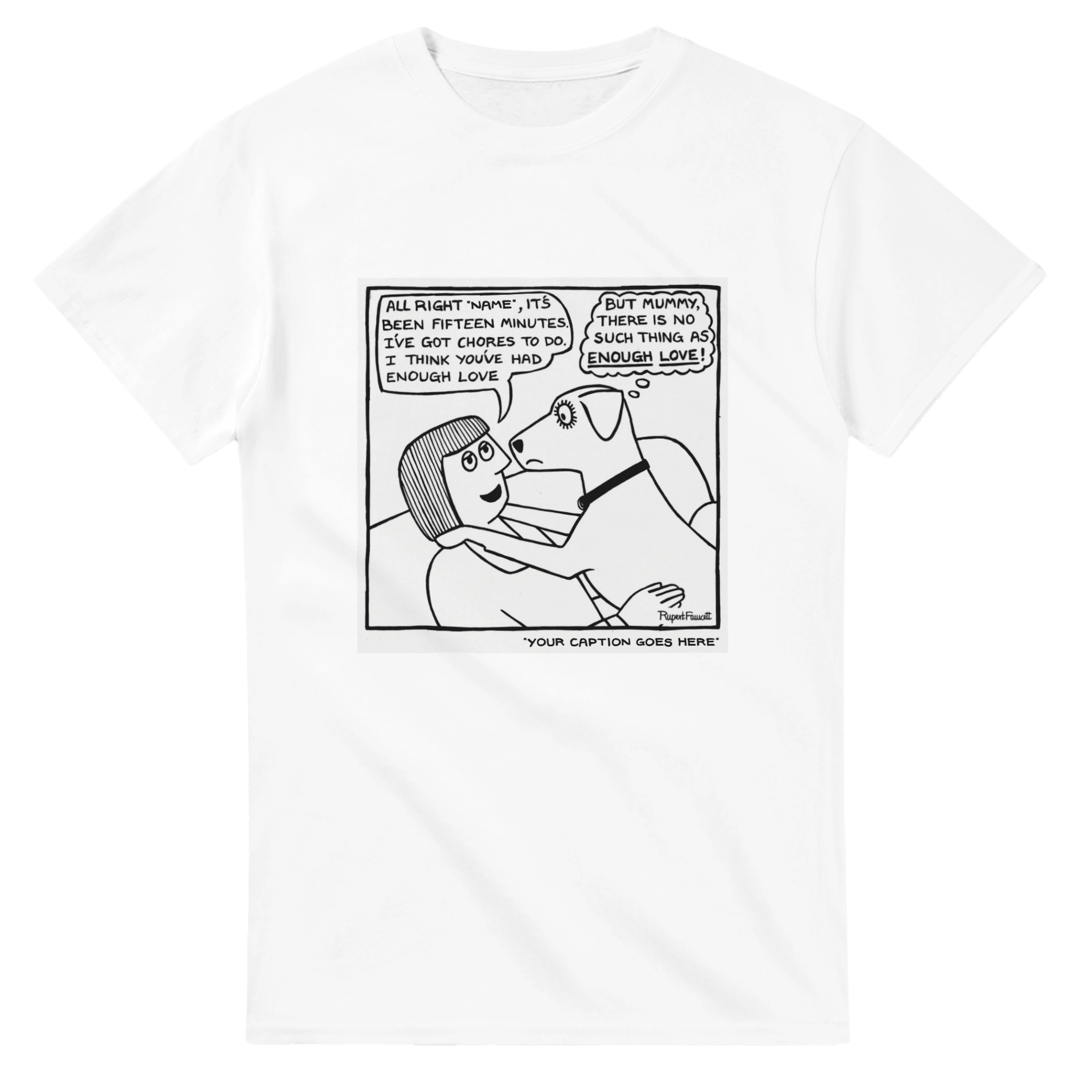 No Such Thing As Enough Love - T-Shirt