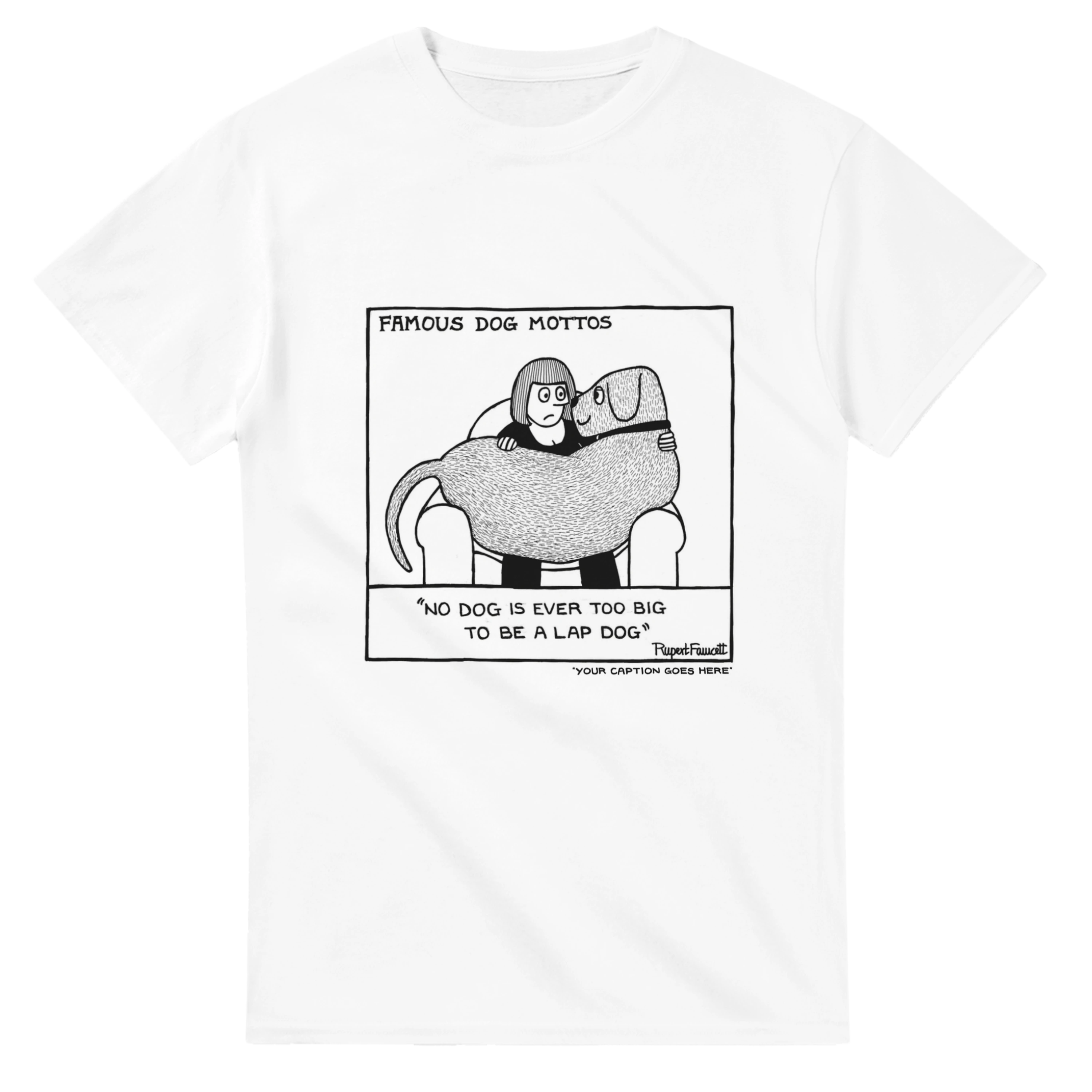 Famous Dog Mottos - Lap Dog - T-Shirt