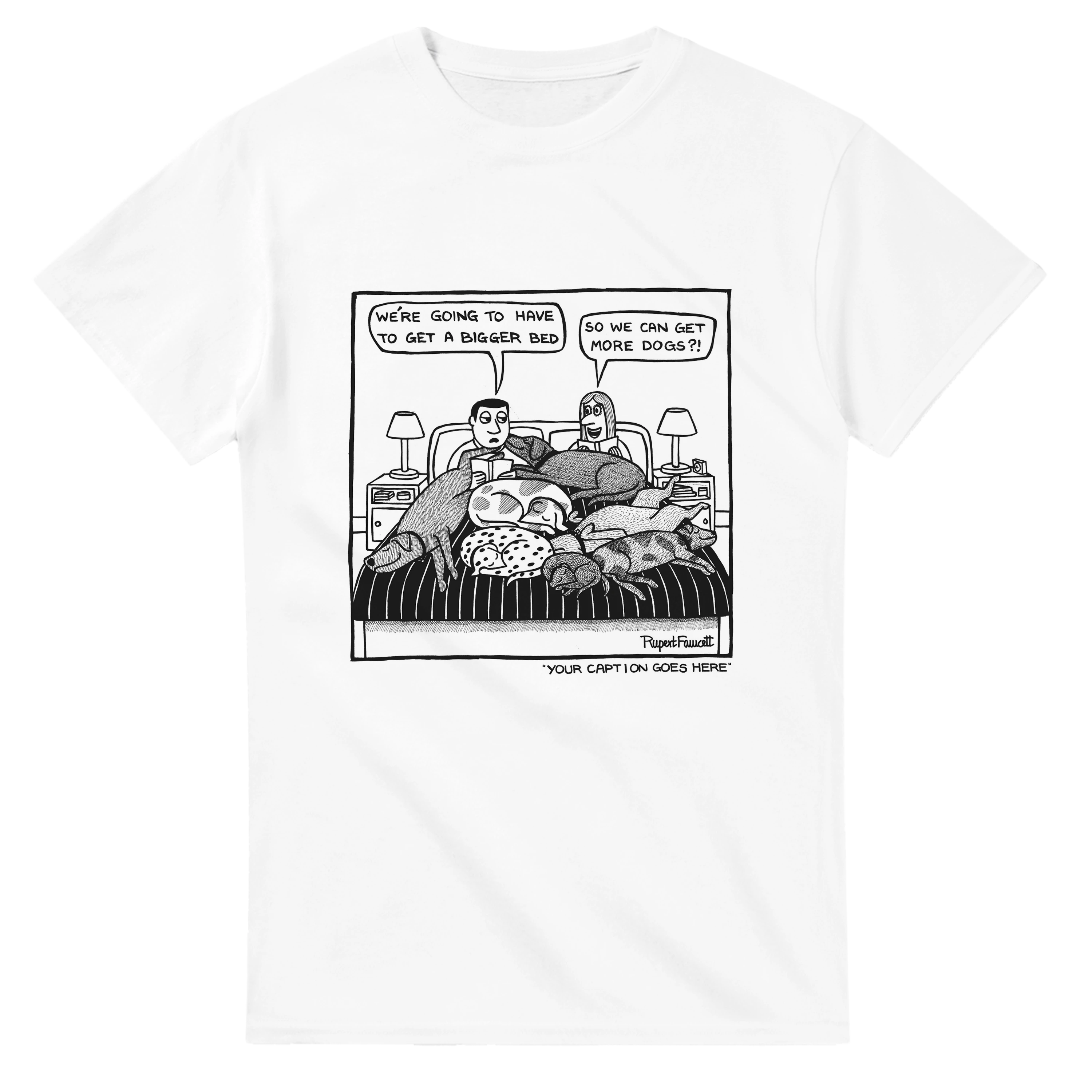 We're Going To Have To Get a Bigger Bed - T-Shirt