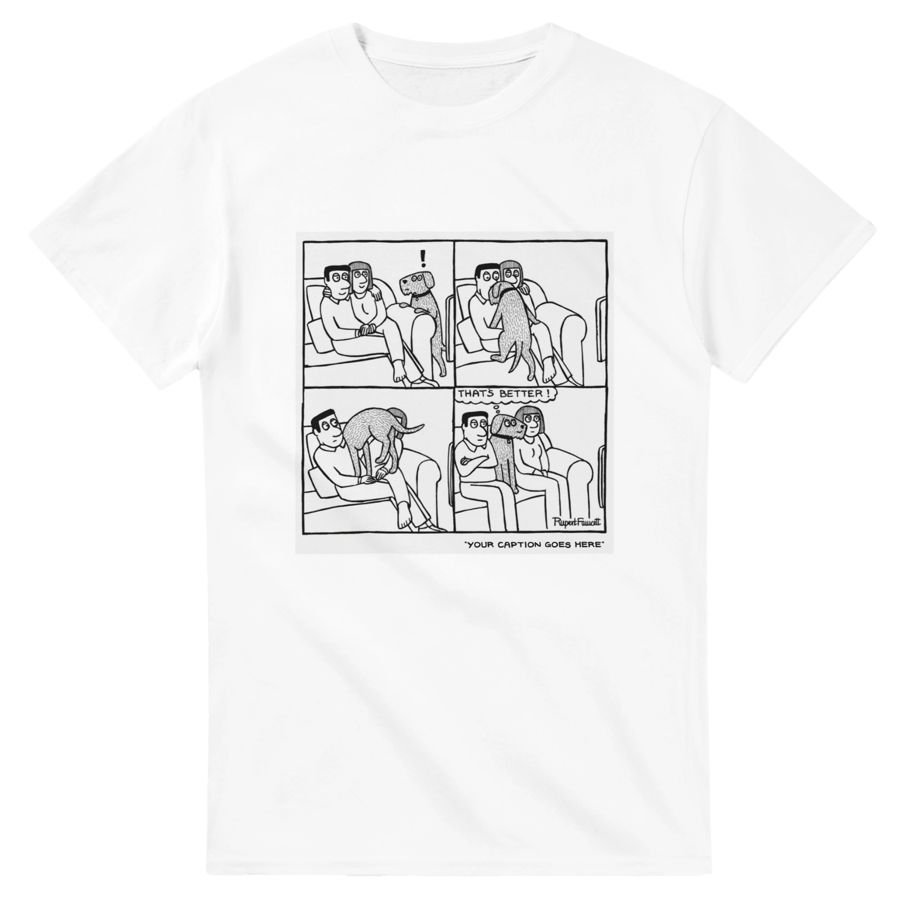 That's Better - T-Shirt