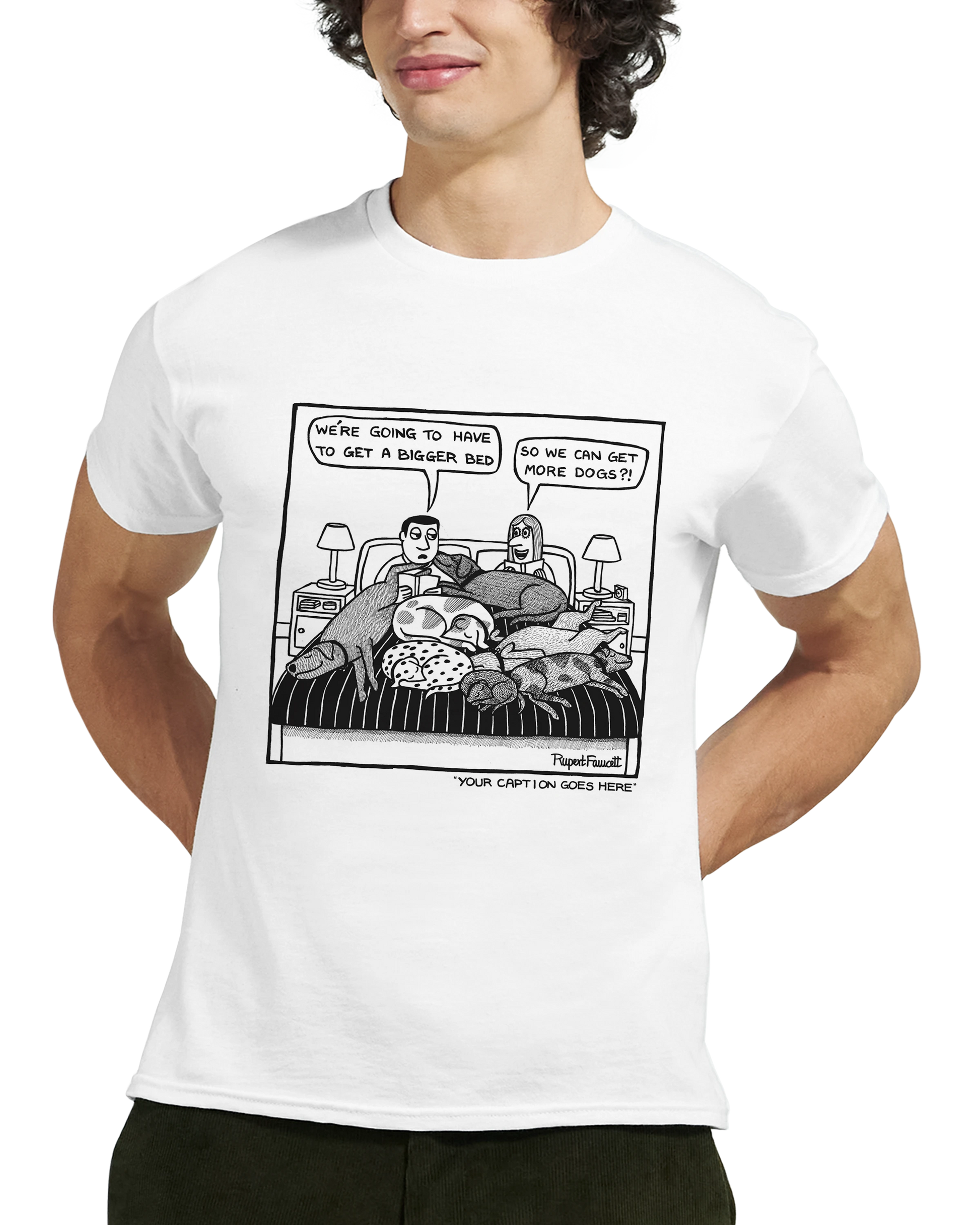 We're Going To Have To Get a Bigger Bed - T-Shirt