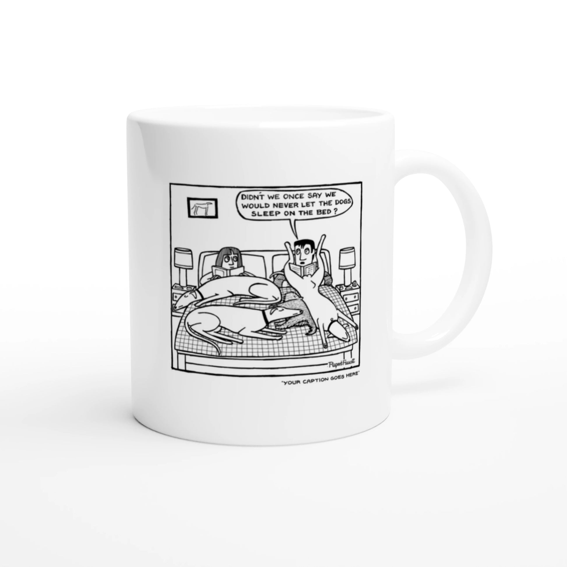 Didn't We Say We Would Never Let The Dogs Sleep On The Bed - Mug