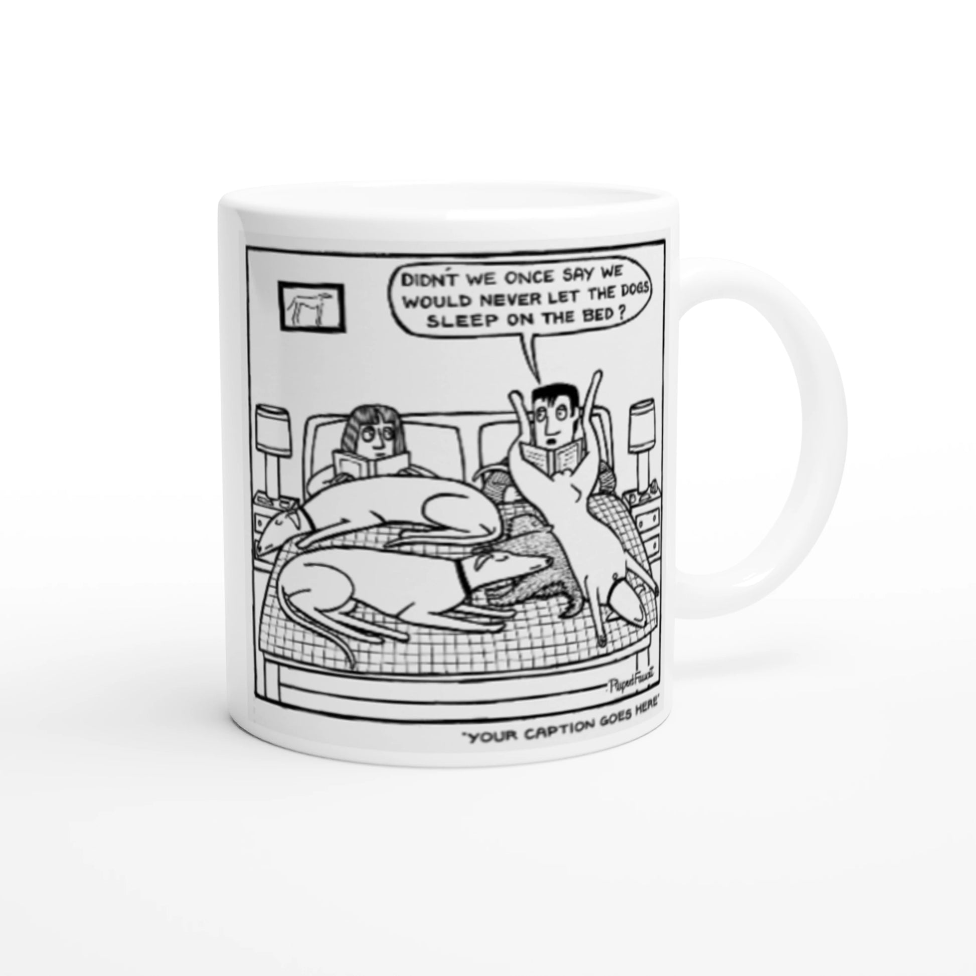 Didn't We Say We Would Never Let The Dogs Sleep On The Bed - Mug