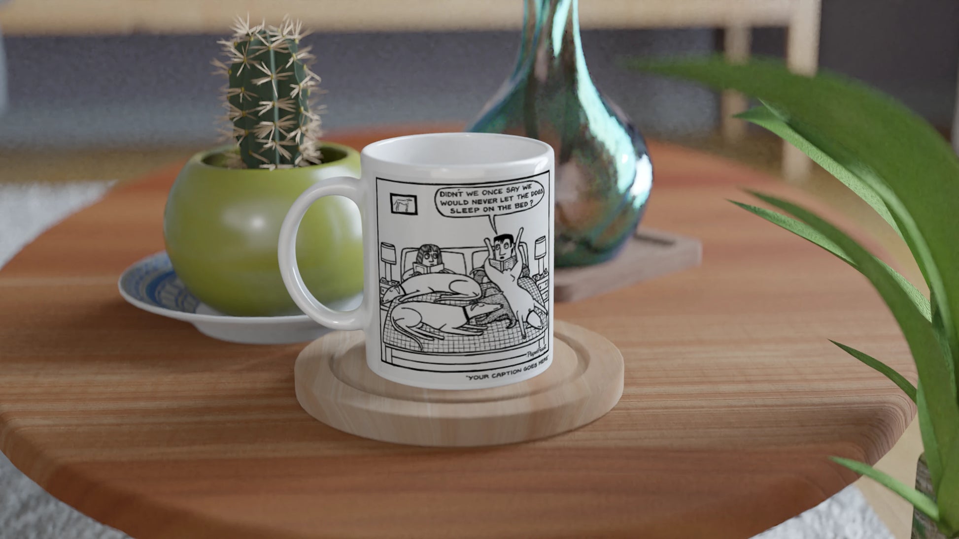 Didn't We Say We Would Never Let The Dogs Sleep On The Bed - Mug