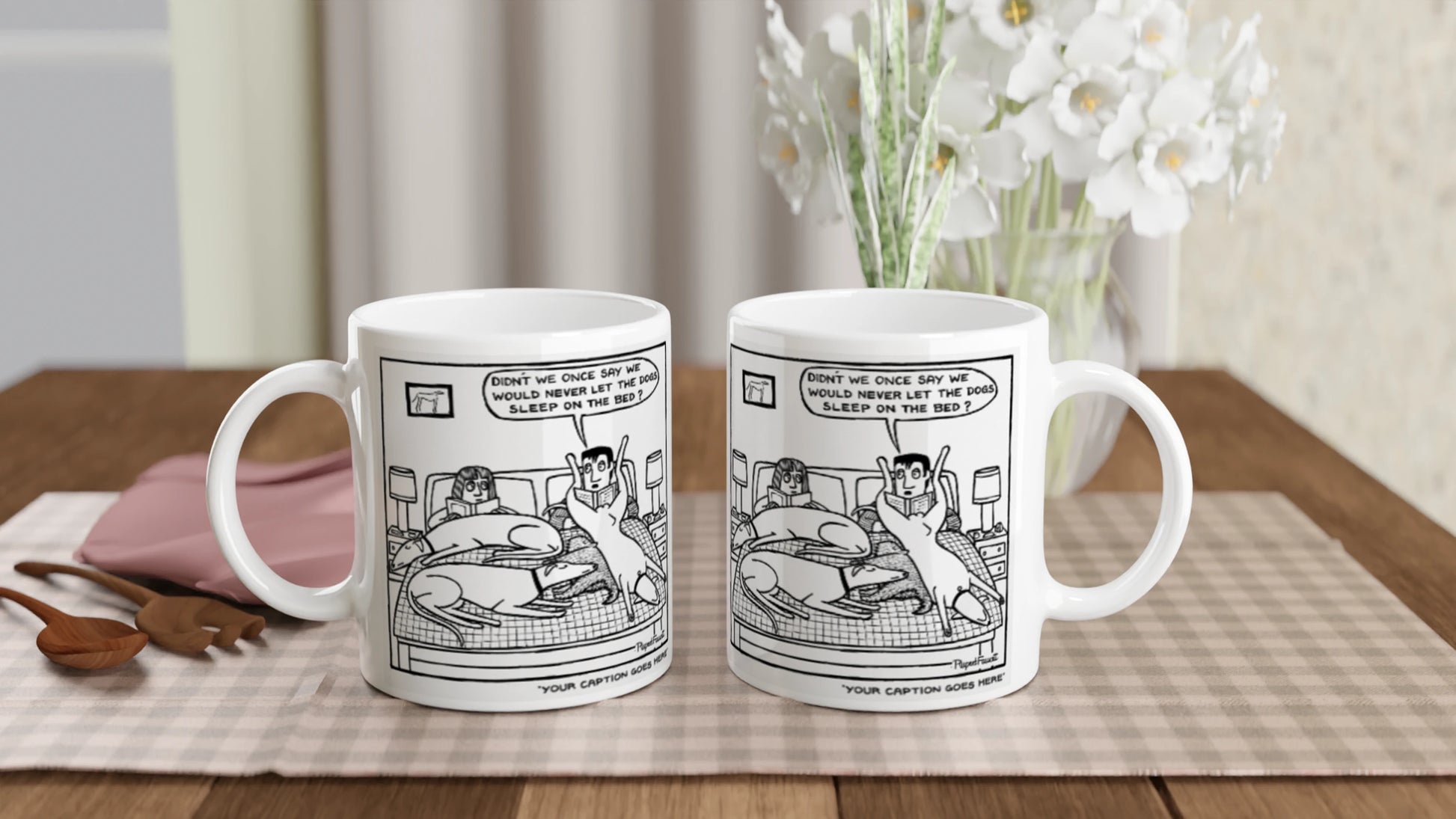 Didn't We Say We Would Never Let The Dogs Sleep On The Bed - Mug