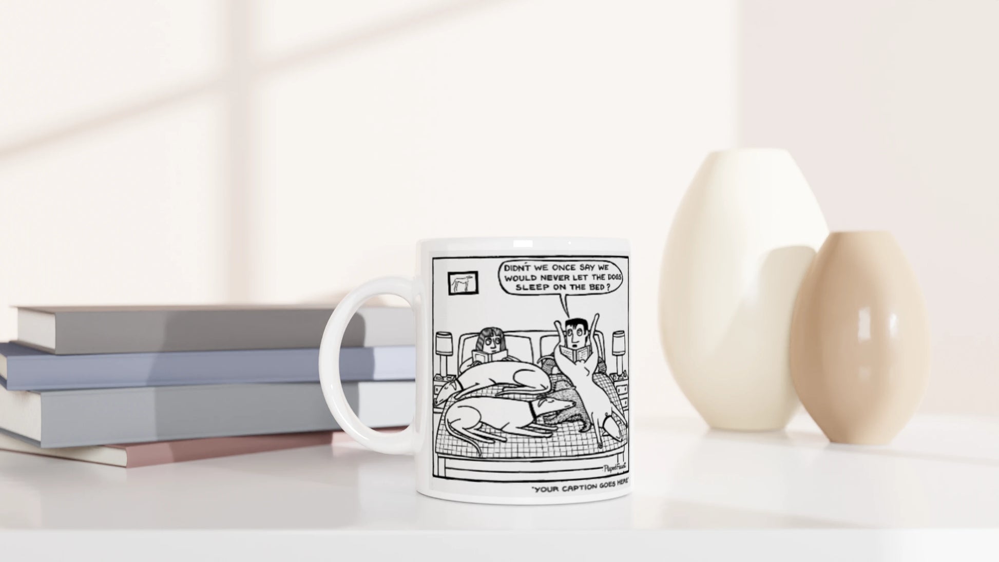 Didn't We Say We Would Never Let The Dogs Sleep On The Bed - Mug